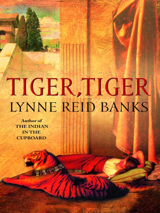 Title details for Tiger, Tiger by Lynne Reid Banks - Available
